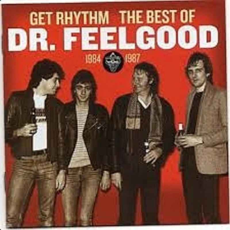 Dr Feelgood - Get Rhythm: The Best of Dr Feelgood 1984-1987