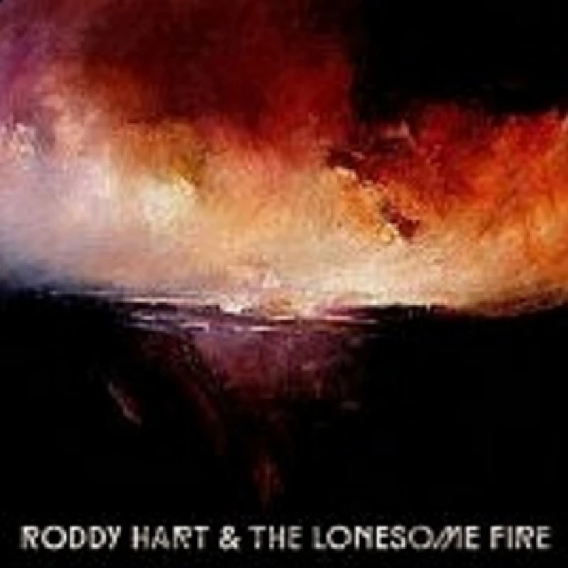 Roddy Hart and the Lonesome Fire - Roddy Hart and the Lonesome Fire