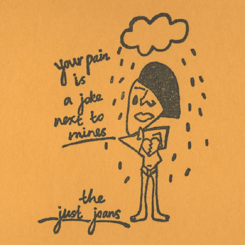 Just Joans - Your Pain is a Joke Next to Mines