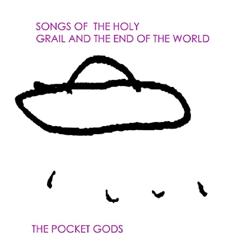 Pocket Gods - Songs of the Holy Grail and the End of The World
