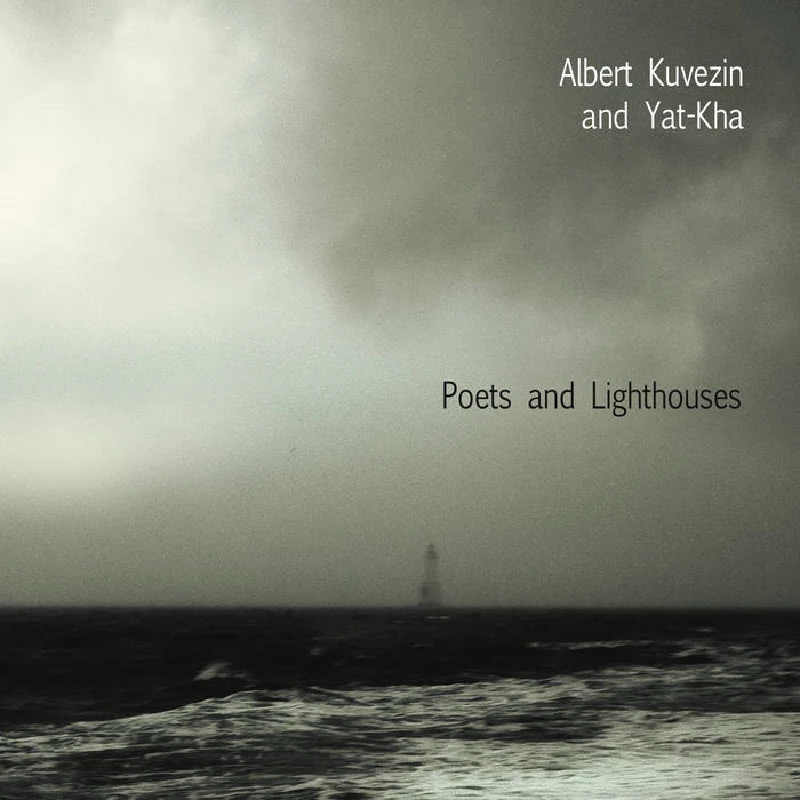 Albert Kuvezin and Yat Kha - Poets and Lighthouses