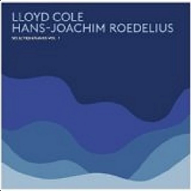 Lloyd Cole and Hans-Joachim Roedilus  - Selected Studies Vol. 1