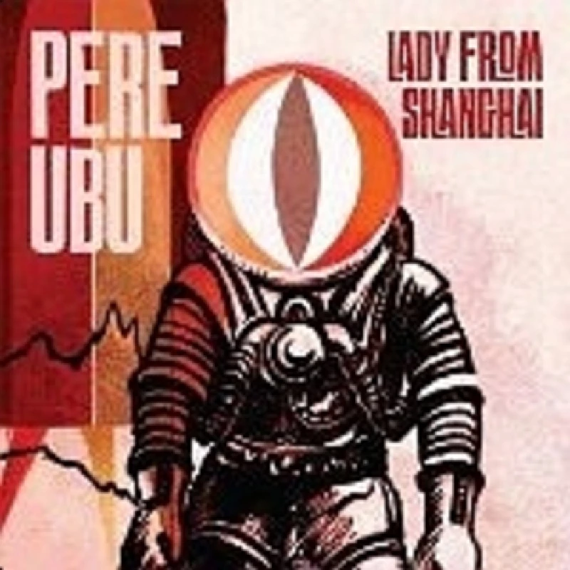 Pere Ubu - Lady From Shanghai