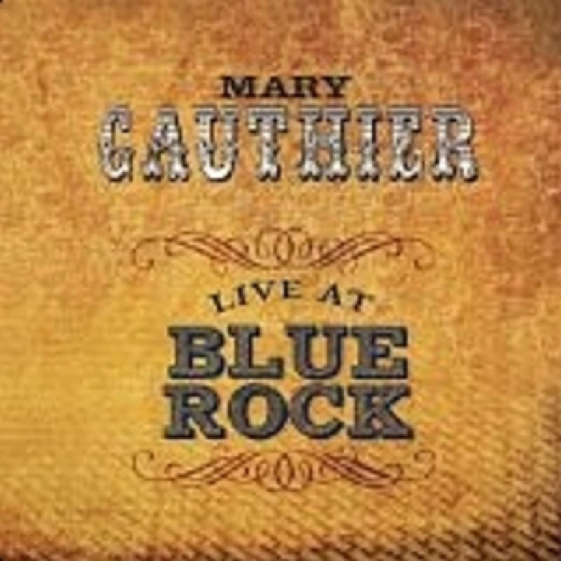 Mary Gauthier - Live at Blue Rock