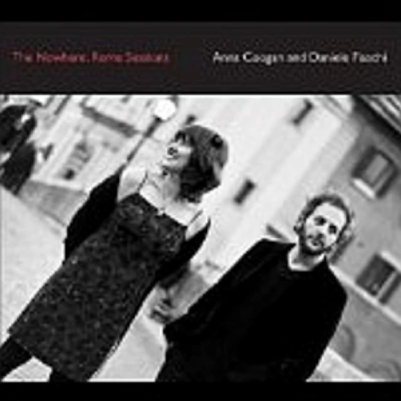 Anna Coogan and Daniele Fiaschi - The Nowhere, Rome Sessions