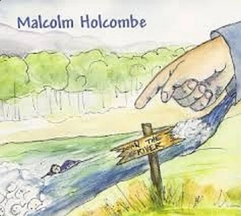Malcolm Holcombe - Down the River