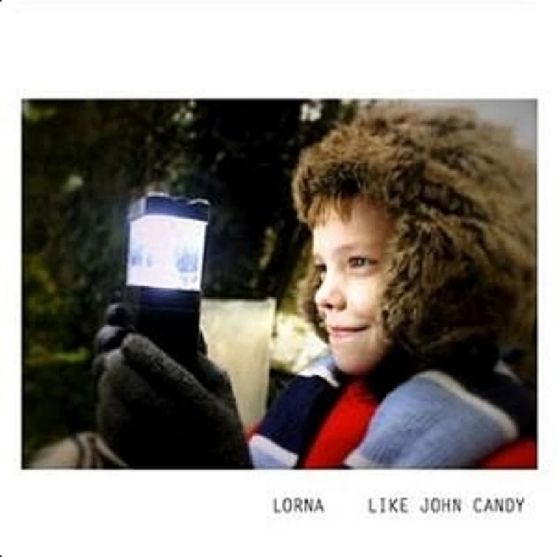 Lorna - Like John Candy