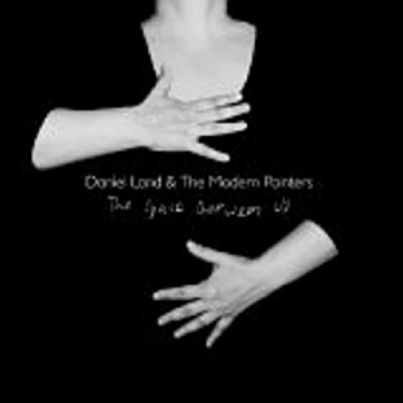 Daniel Land and the Modern Painters - The Space Between Us