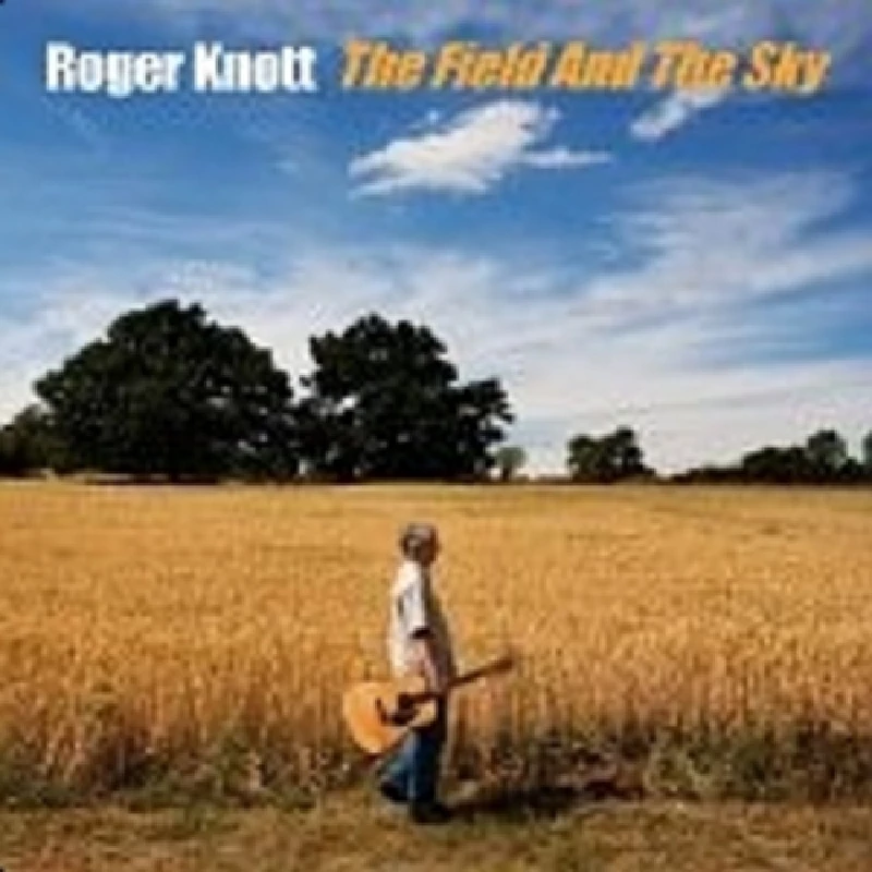 Roger Knott - The Field and the Sky