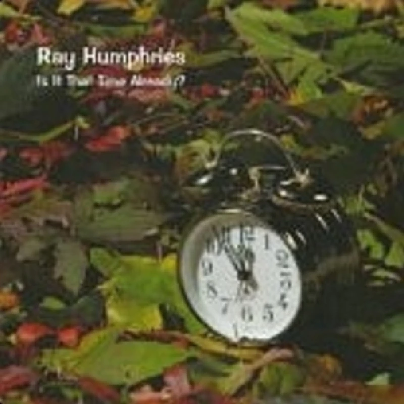 Ray Humphries - Is that the Time Already?