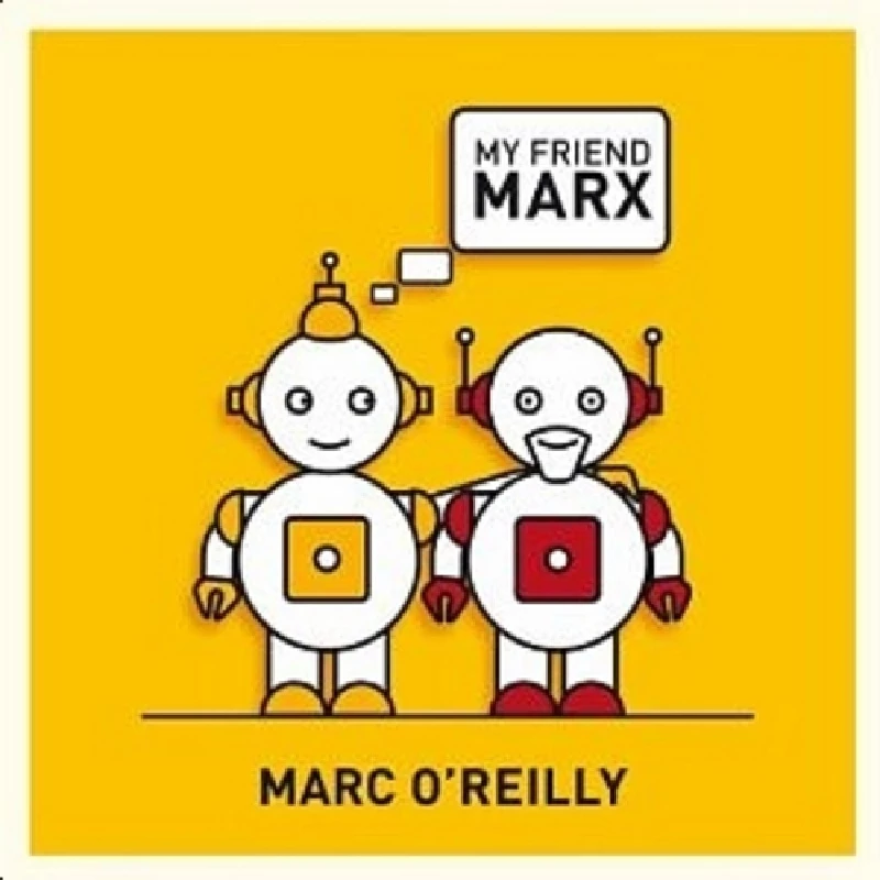 Marc O' Reilly - My Friend Marx
