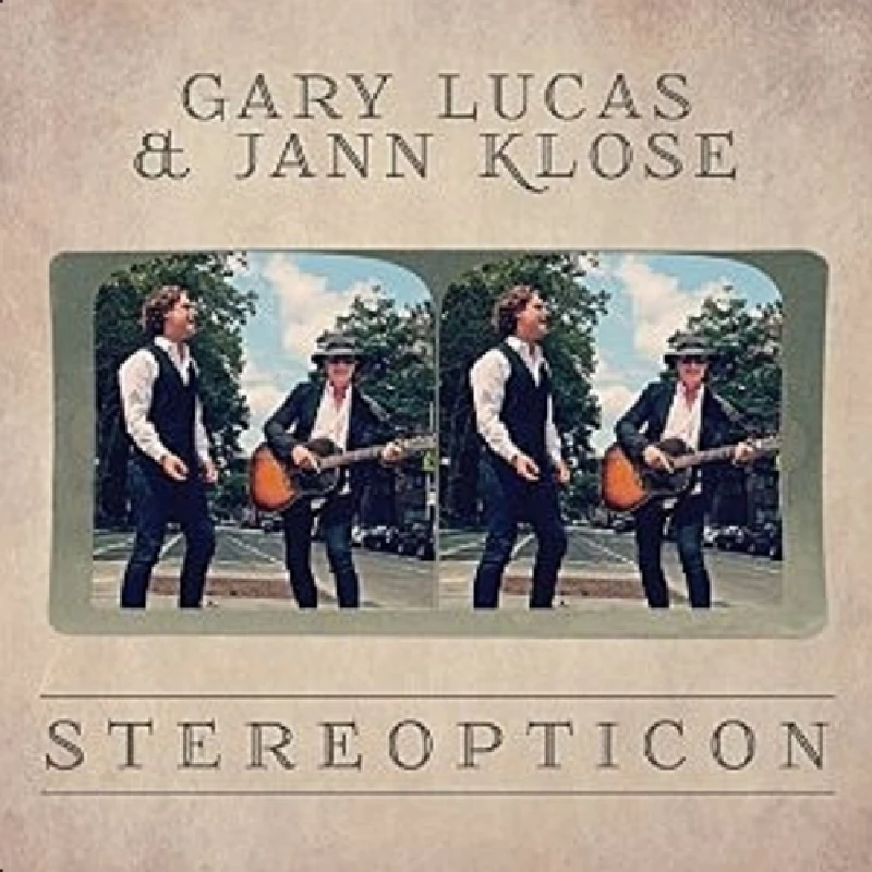 Gary Lucas and Jann Klose - Stereopticon