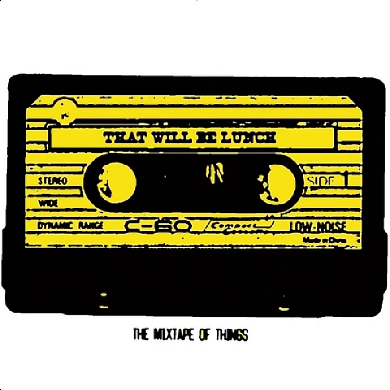 That Will Be Lunch - The Mixtape of Things