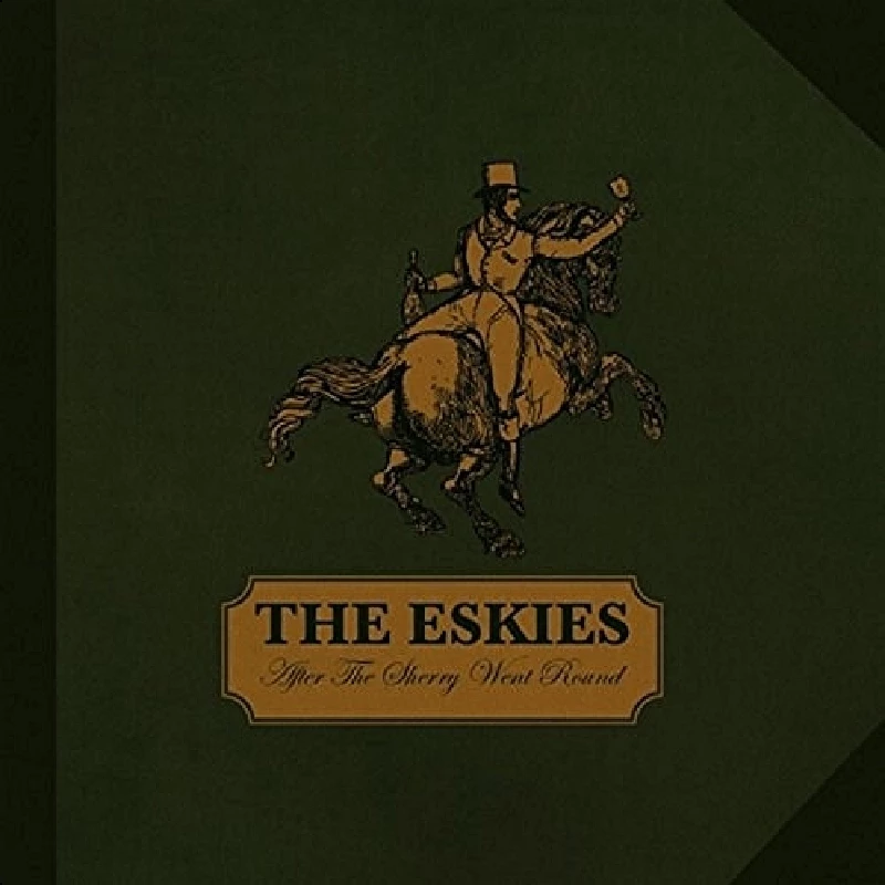 Eskies - After the Sherry Went Round