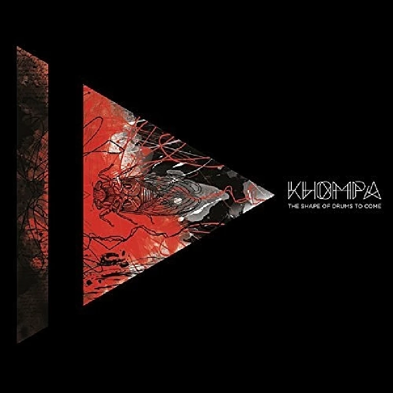 Khompa - The Shape of Drums to Come