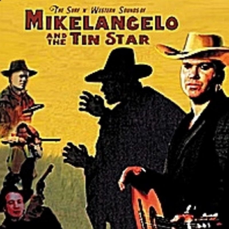 Mikelangelo and the Tin Star - The Surf 'n' Western Sounds of...