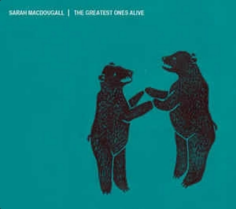 Sarah MacDougall - The Greatest Ones Alive