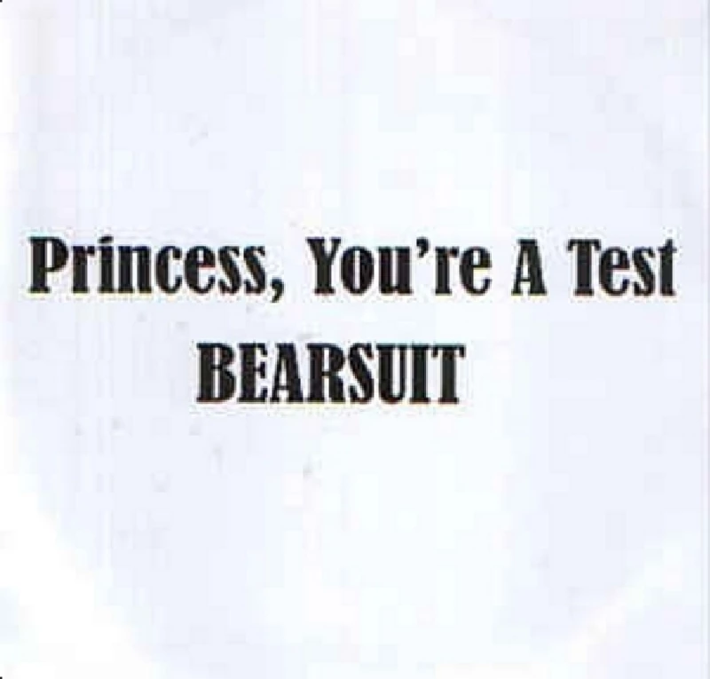Bearsuit - Princess, You're a Test