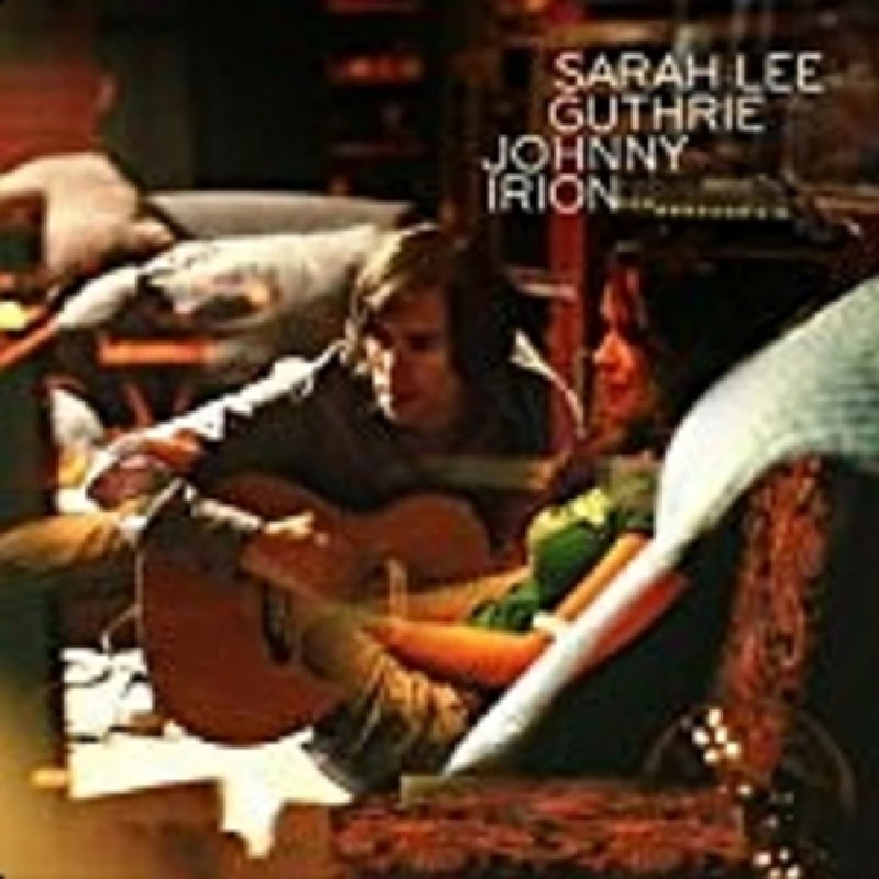 Sarah Lee Guthrie and Johnny Irion - Bright Examples