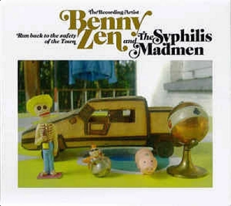 Benny Zen and the Syphilis Madmen - Run Back to the Safety of Zen