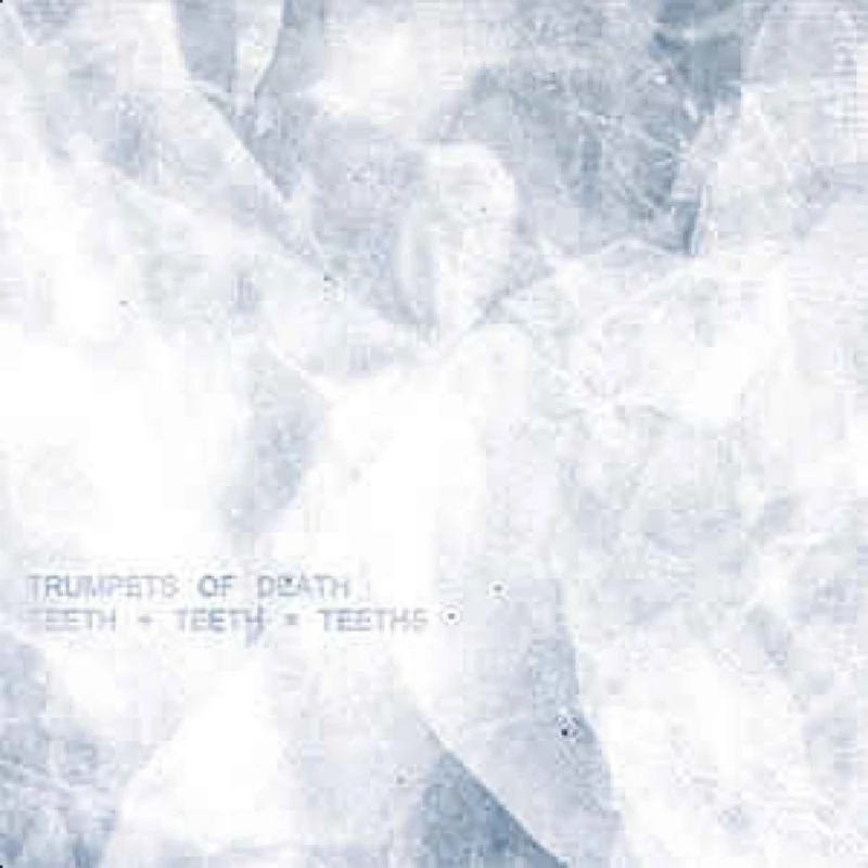 Trumpets of Death - Teeth + Teeth=Teeths
