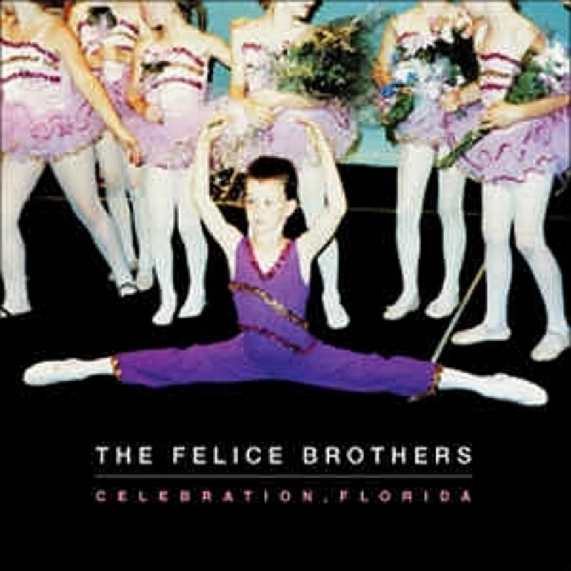 Felice Brothers - Celebration, Florida