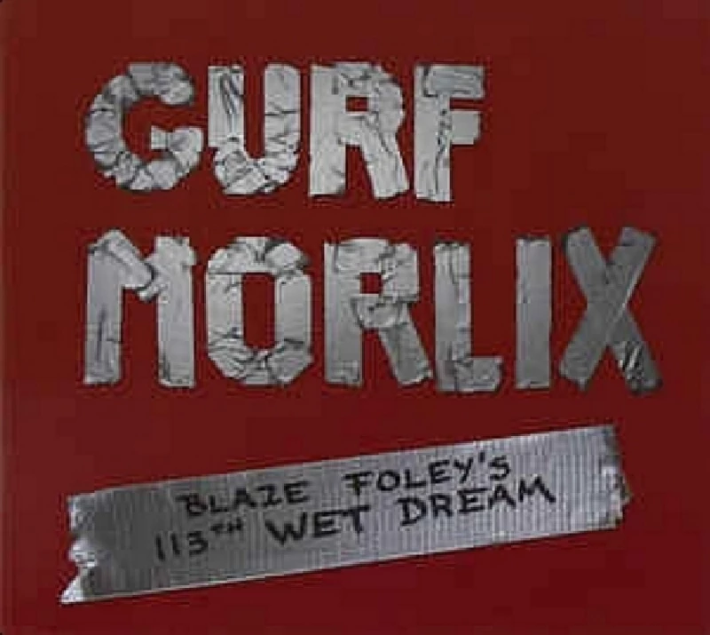 Gurf Morlix - Blaze Foley's 113th Wet Dream