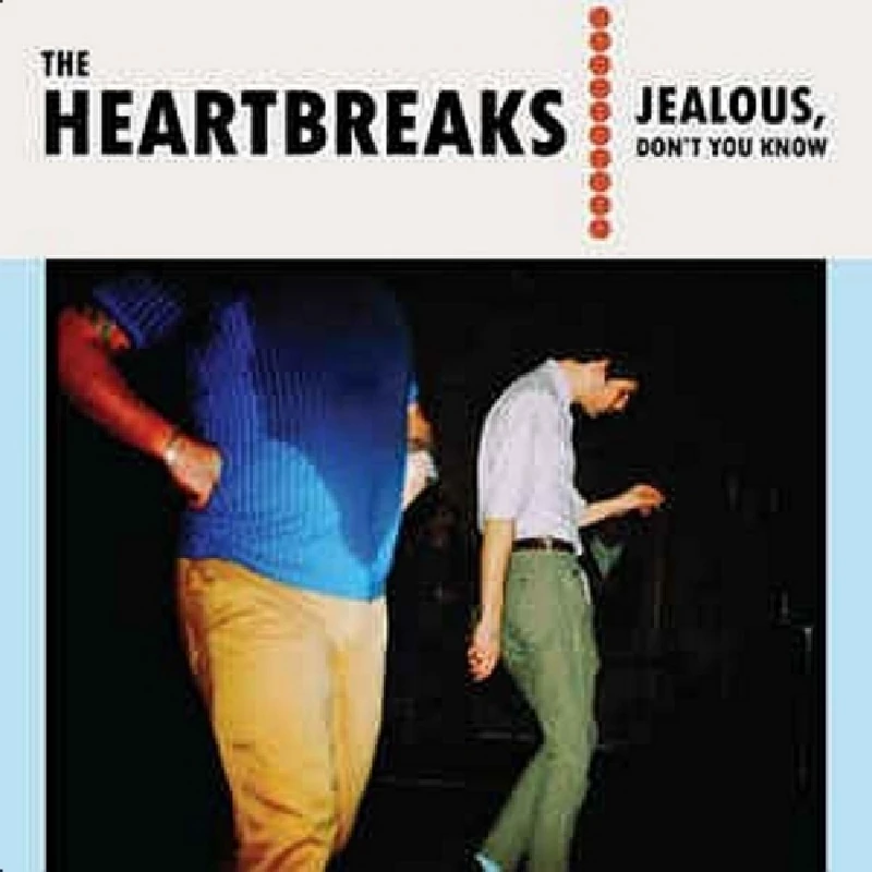 Heartbreaks - Jealous Don't You Know