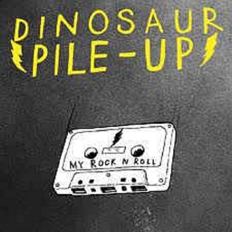 Dinosaur Pile-Up - My Rock 'n' Roll