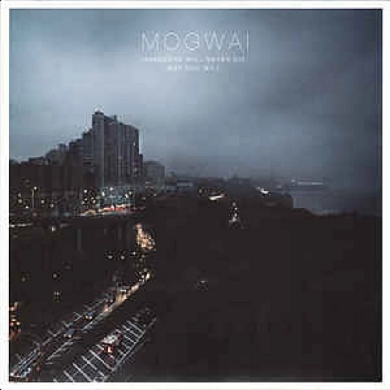 Mogwai - Hardcore Will Never Die, But You Will