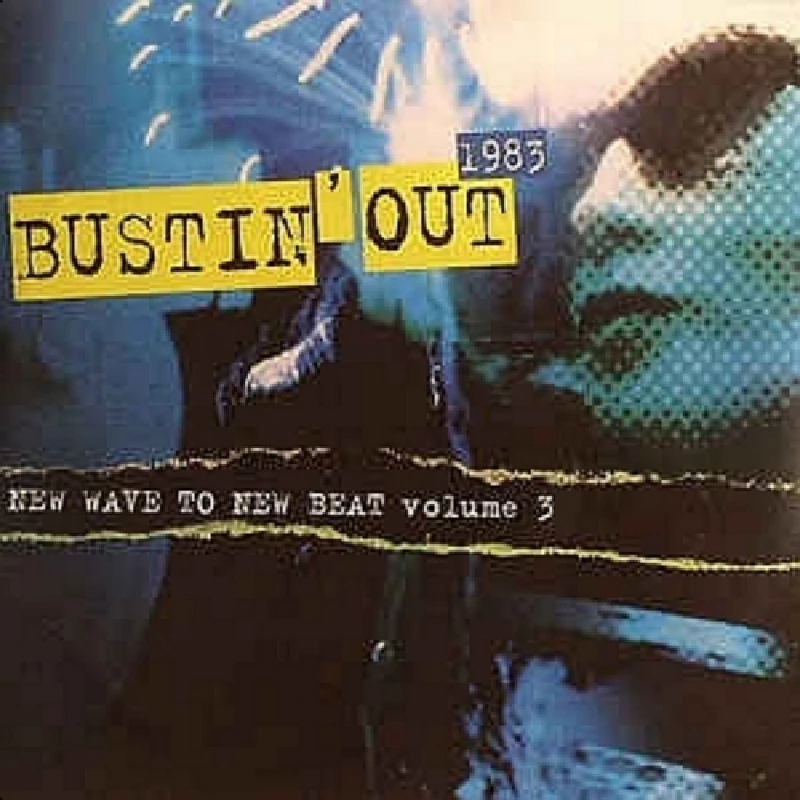Various - Bustin' Out Vol 3: 1983 New Wave to New Beat