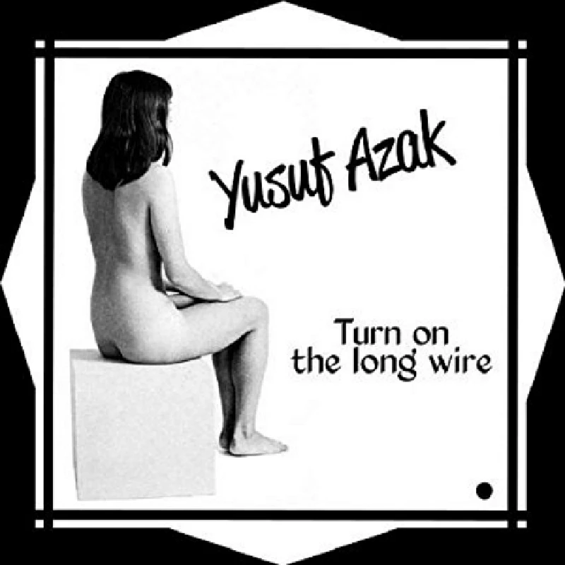 Yusuf Azak - Turn on the Long Wire
