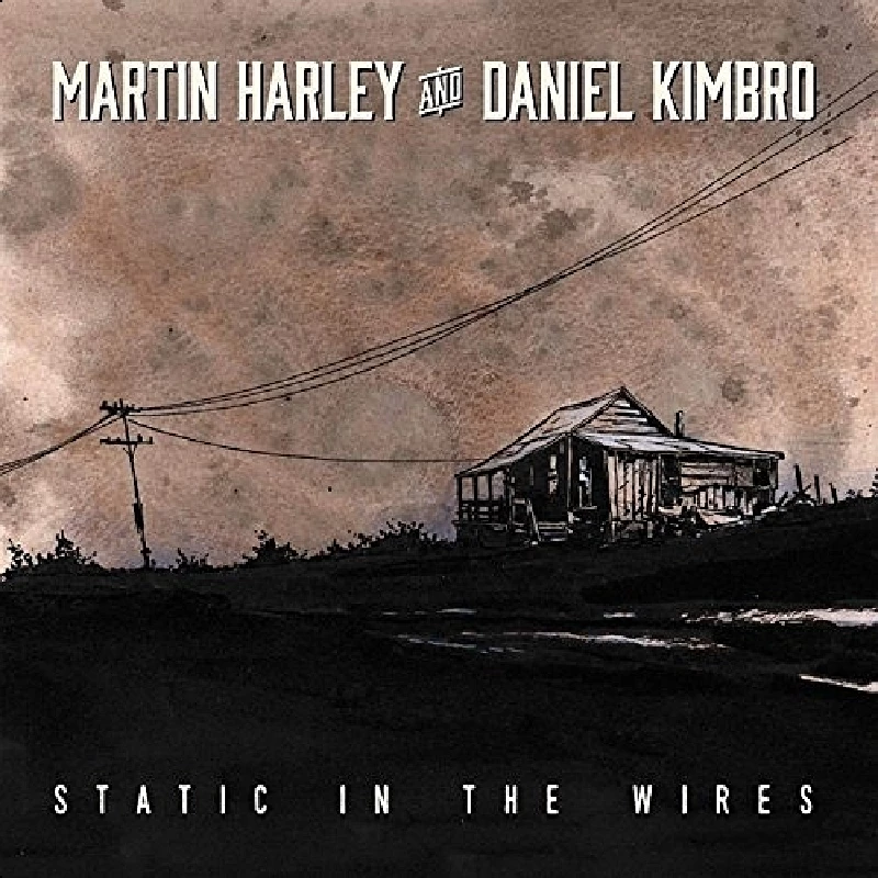 Martin Harley and Daniel Kimbro - Static in the Wires