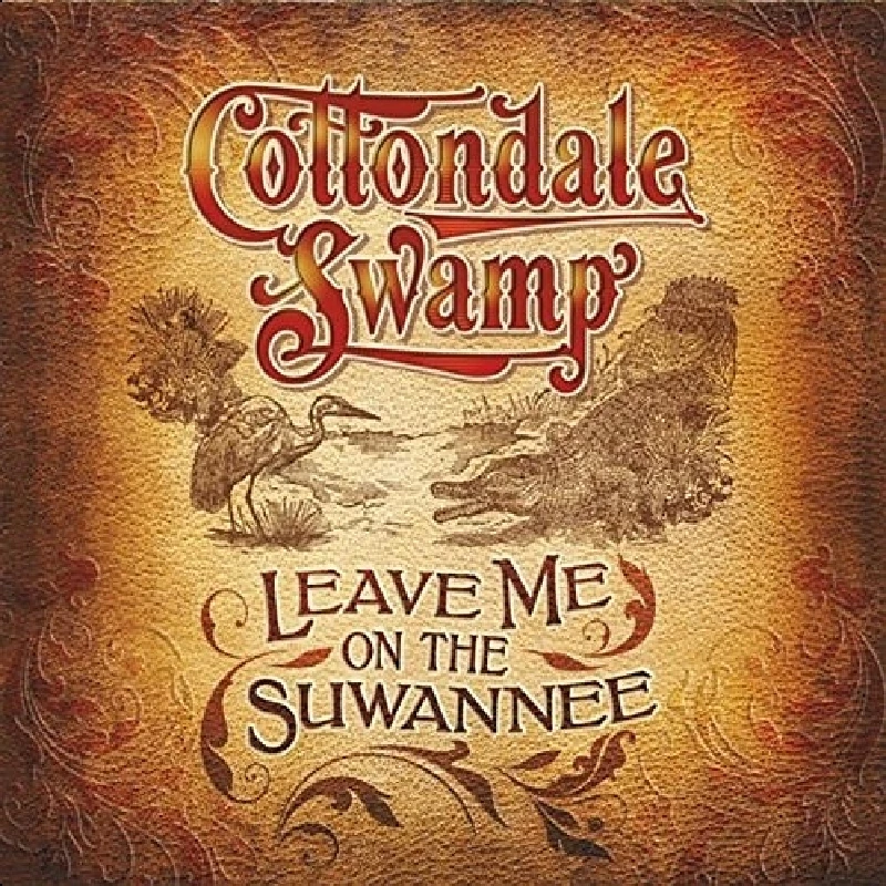 Cottondale Swamp - Leave Me On The Suwannee