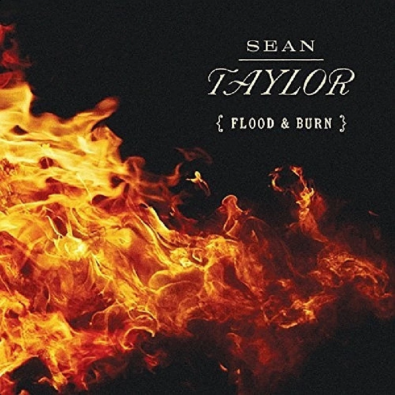 Sean Taylor - Flood and Burn