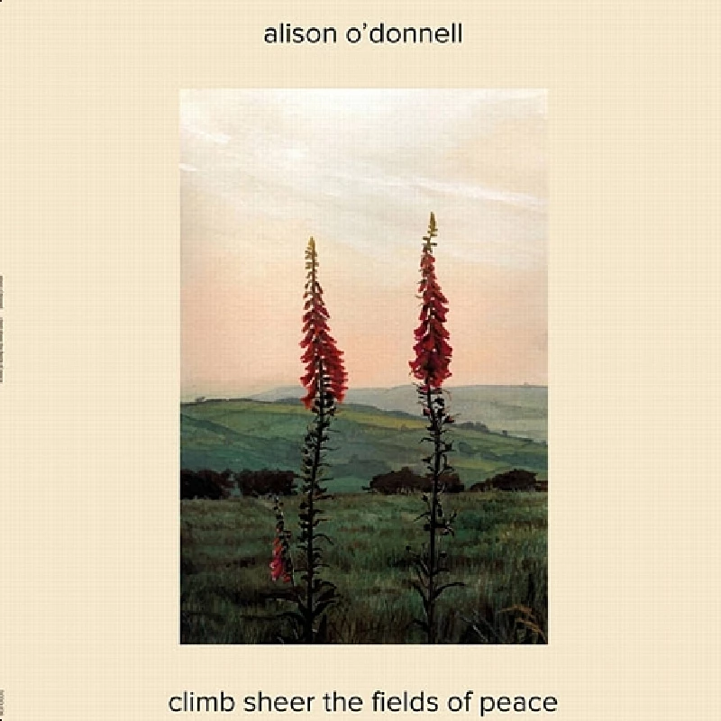 Alison O' Donnell - Climb Sheer The Fields Of Peace