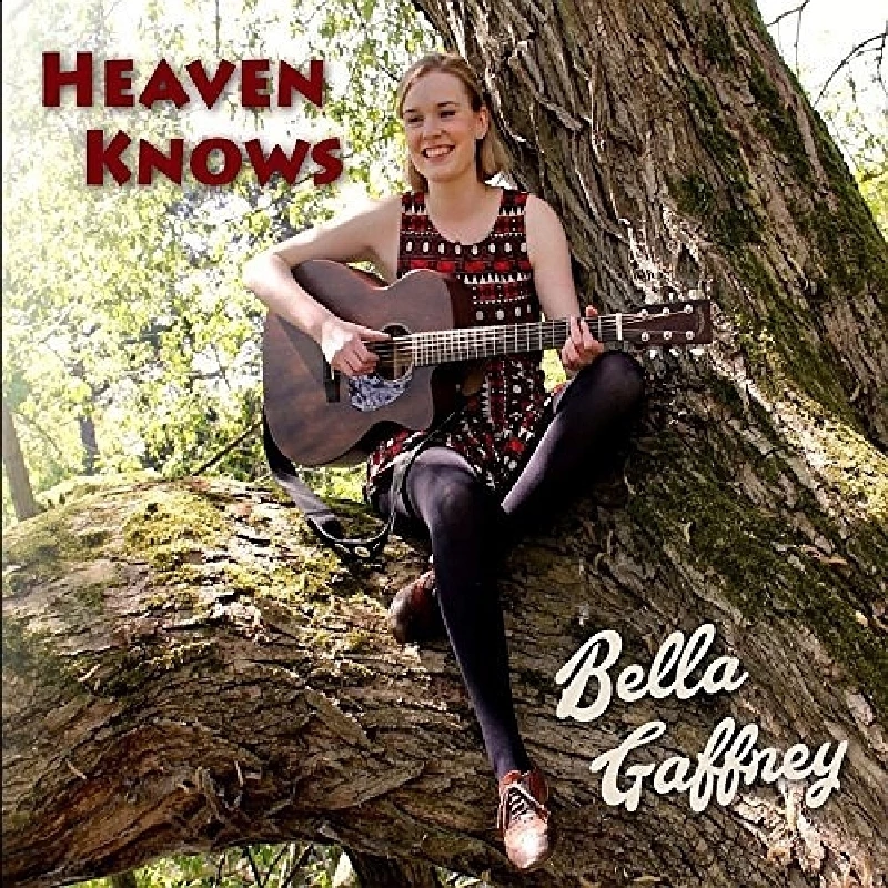 Bella Gaffney - Heaven Knows