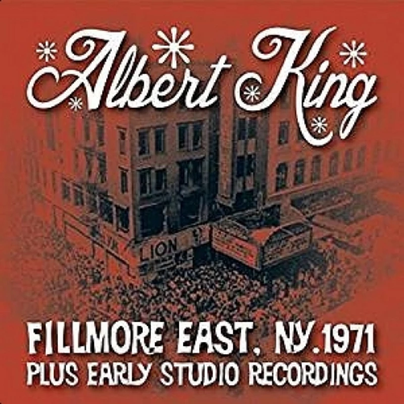 Albert King - Fillmore East, NYC, 1971 Plus Early Studio Recordings