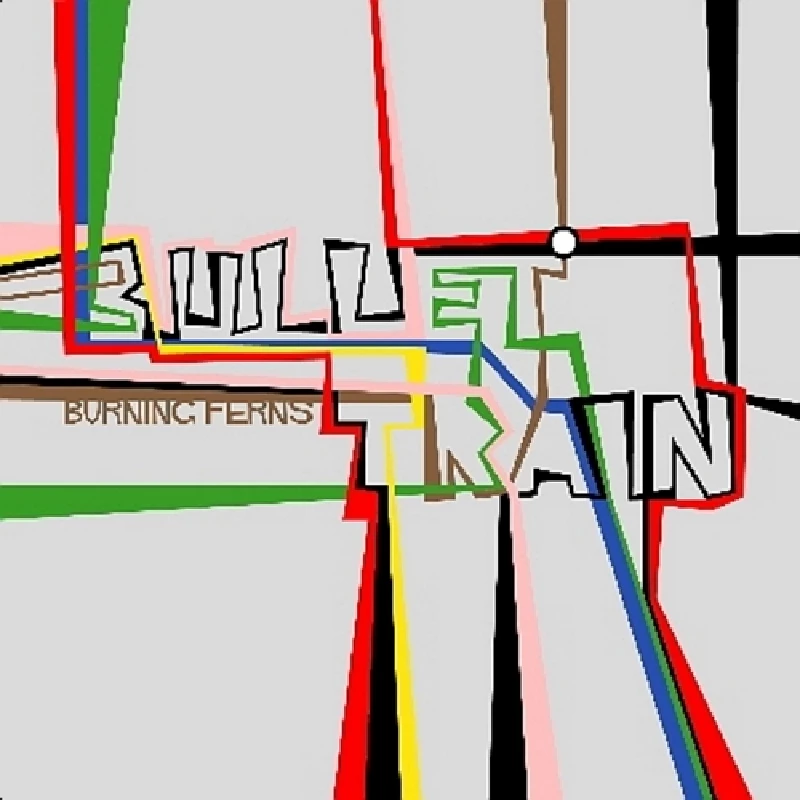 Burning Ferns - Bullet Train/Fuses Blow