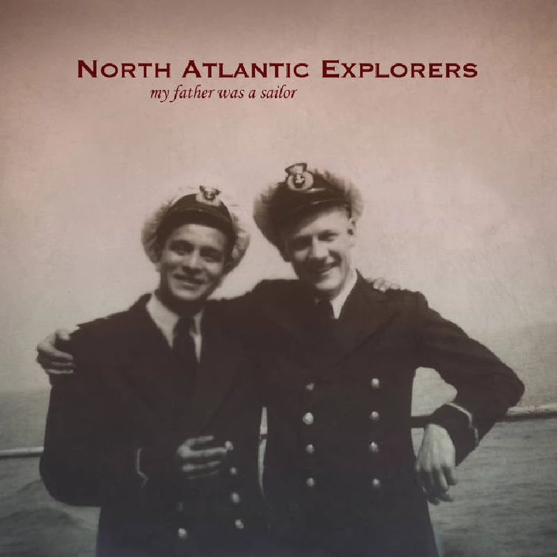 North Atlantic Explorers - My Father was a Sailor