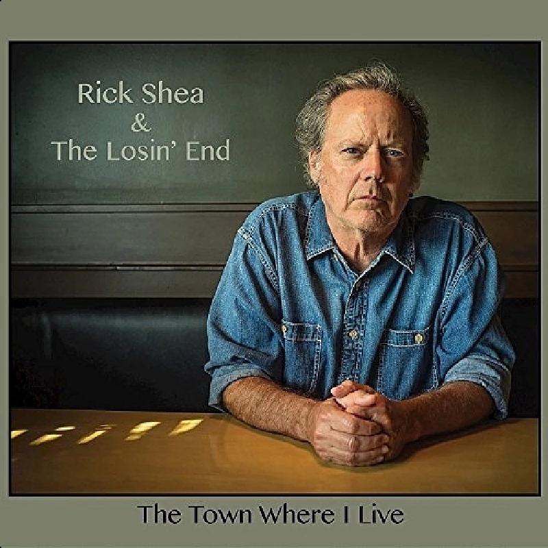 Rick Shea and The Losin’ End - The Town Where I Live