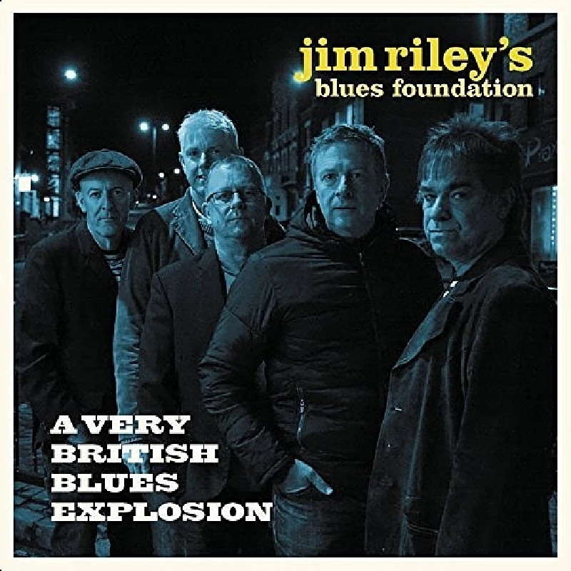 Jim Riley’s Blues Foundation - A Very British Blues Explosion