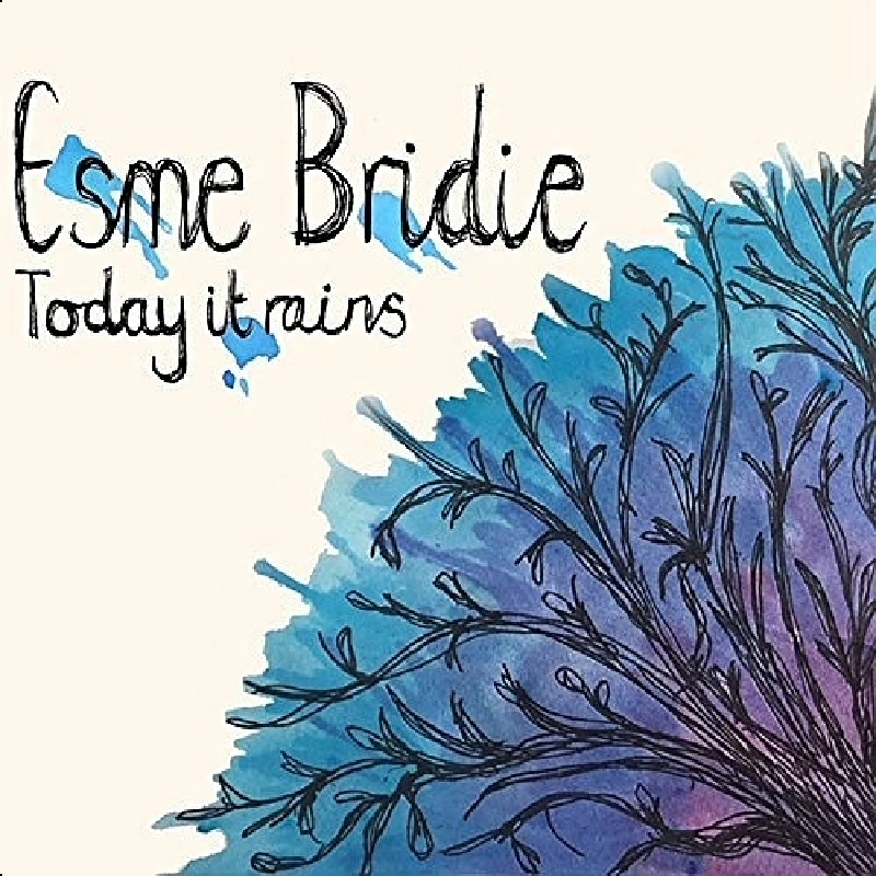 Esme Bridie - Today It Rains