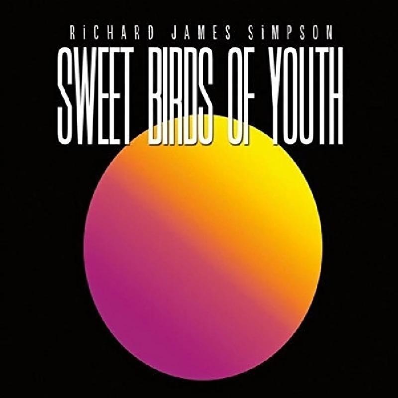 Richard James Simpson - Sweet Birds of Youth