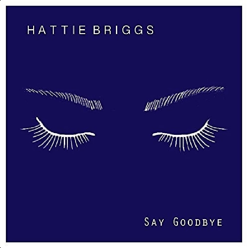 Hattie Briggs - Say Goodbye