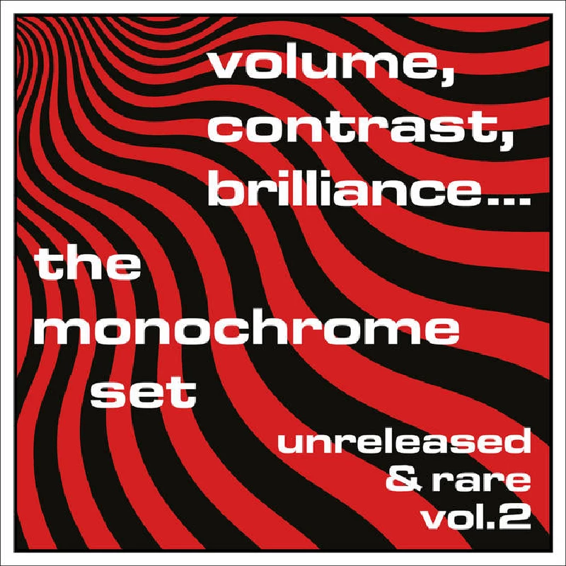 Monochrome Set - Volume, Contrast, Brilliance….Vol. 2, Unreleased and Rare