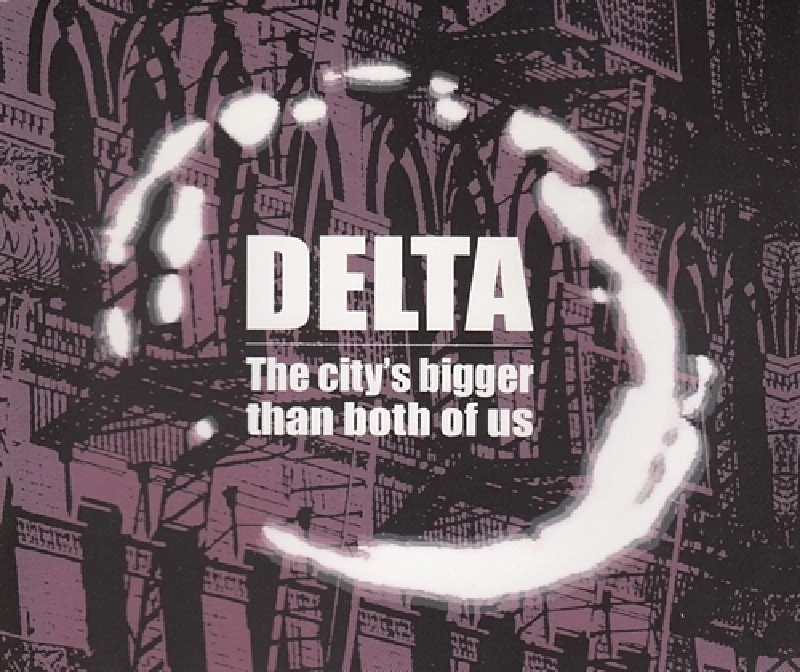 Delta - This City's Bigger Than Both Of Us