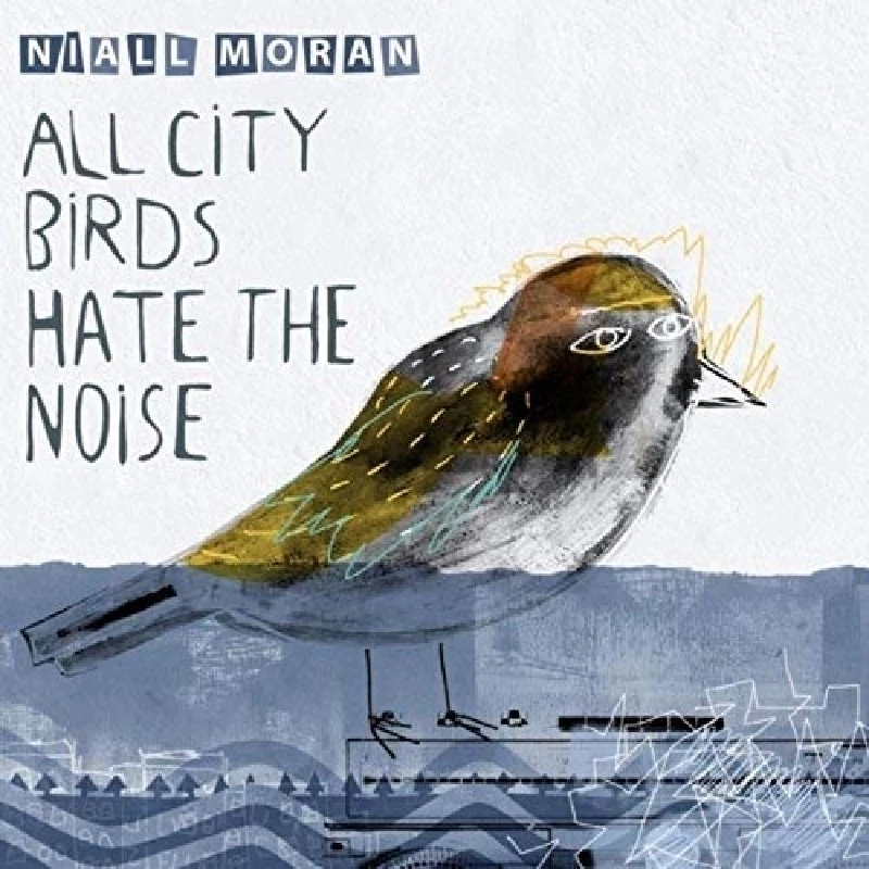 Niall Moran - All City Birds Hate the Noise