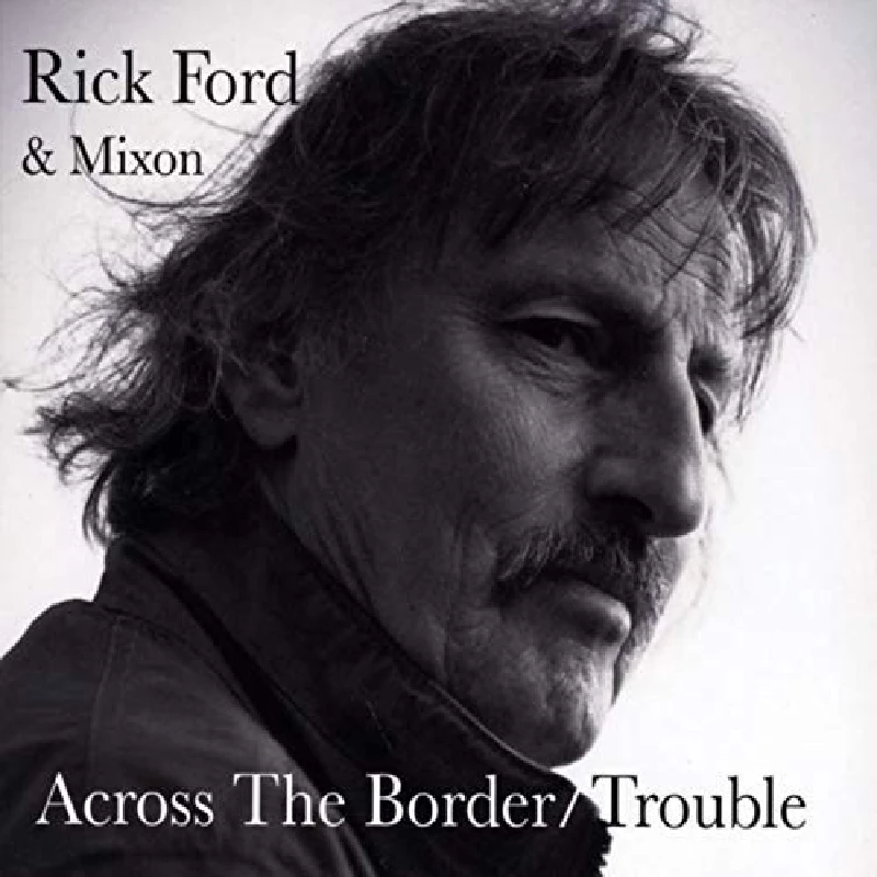 Rick Ford and Mixon - Across the Border/Trouble