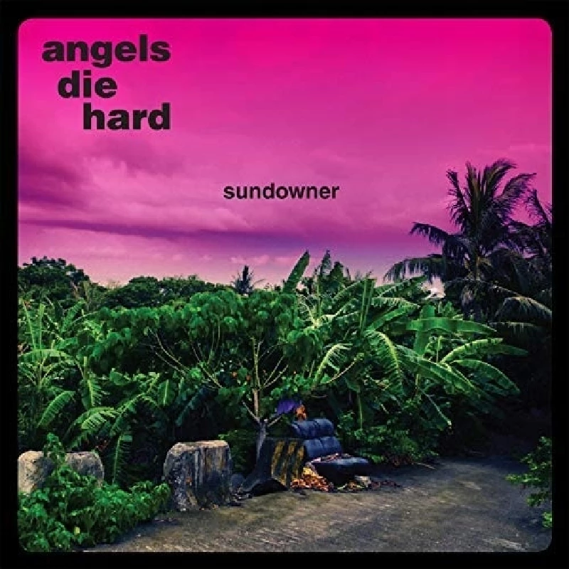 Angels Die Hard - Sundowner